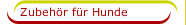 Zubeh&ouml;r f&uuml;r Hunde